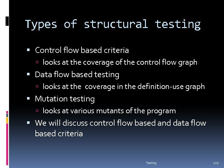 Types of structural testing Control flow based criteria looks at the coverage of the