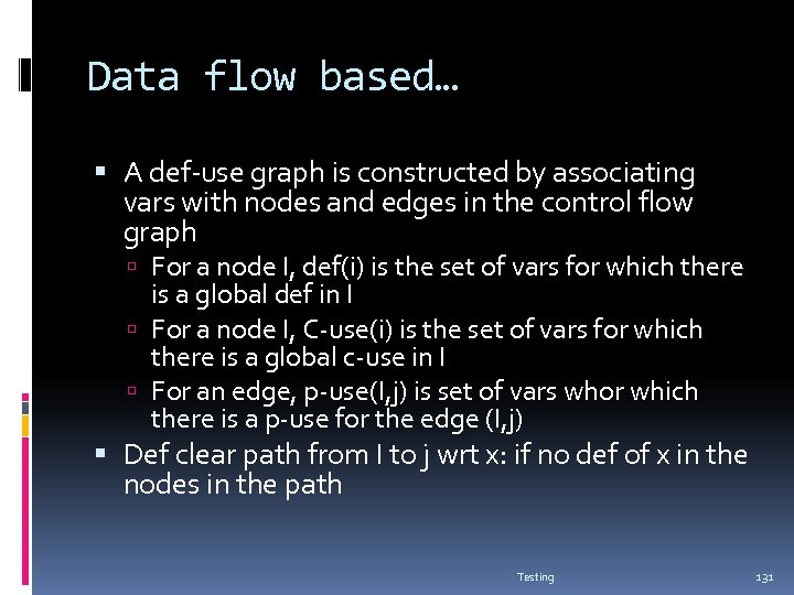 Data flow based… A def-use graph is constructed by associating vars with nodes and