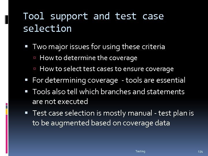 Tool support and test case selection Two major issues for using these criteria How