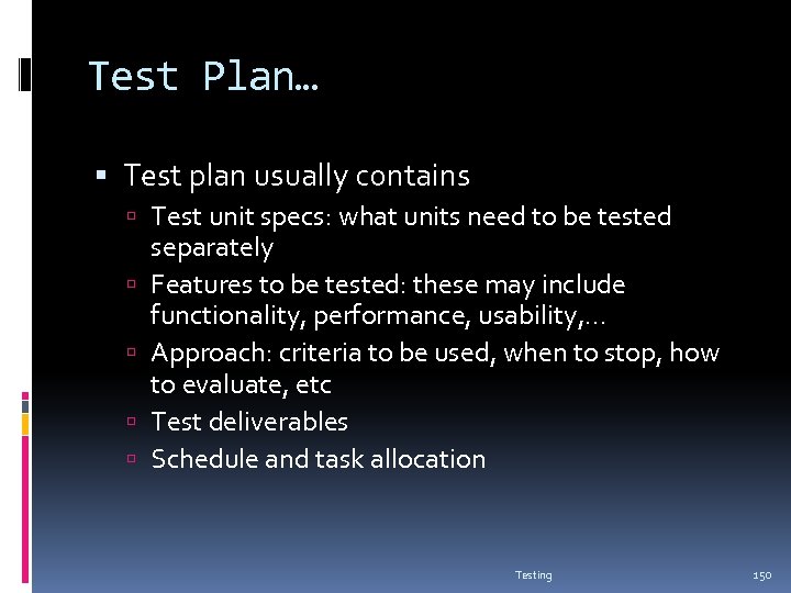 Test Plan… Test plan usually contains Test unit specs: what units need to be