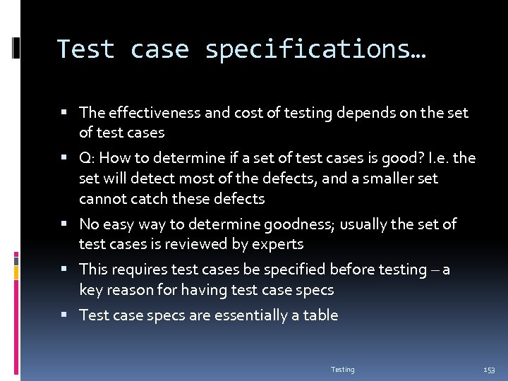 Test case specifications… The effectiveness and cost of testing depends on the set of