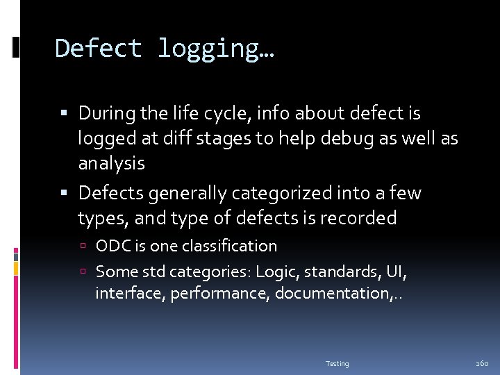 Defect logging… During the life cycle, info about defect is logged at diff stages