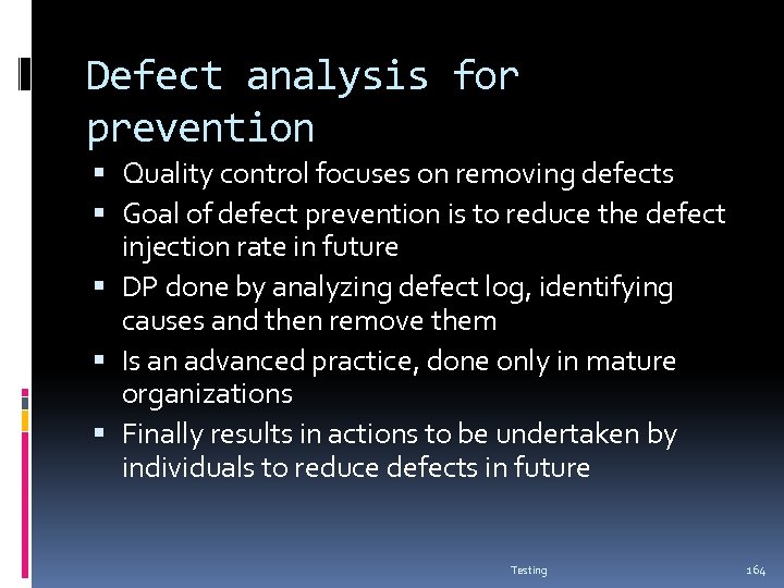 Defect analysis for prevention Quality control focuses on removing defects Goal of defect prevention