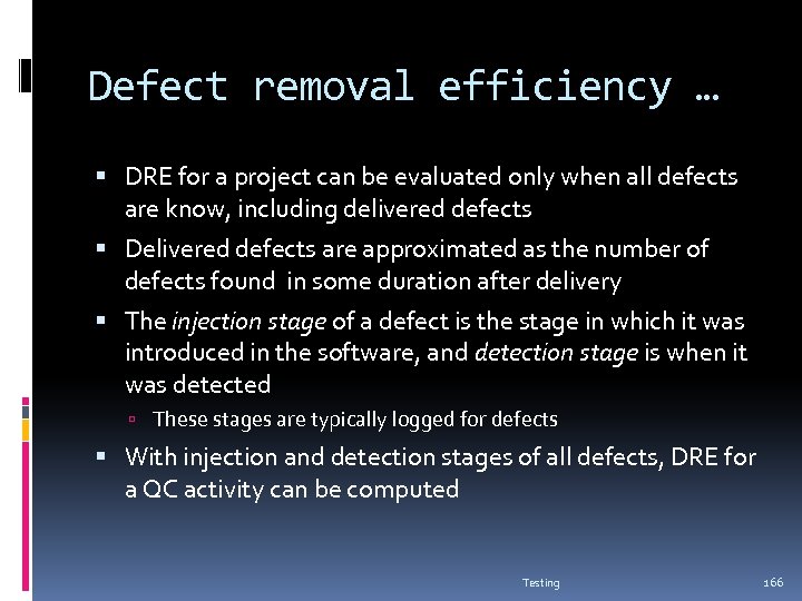 Defect removal efficiency … DRE for a project can be evaluated only when all