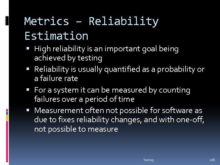 Metrics – Reliability Estimation High reliability is an important goal being achieved by testing