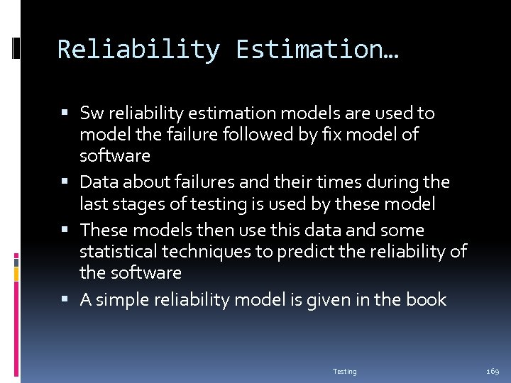 Reliability Estimation… Sw reliability estimation models are used to model the failure followed by