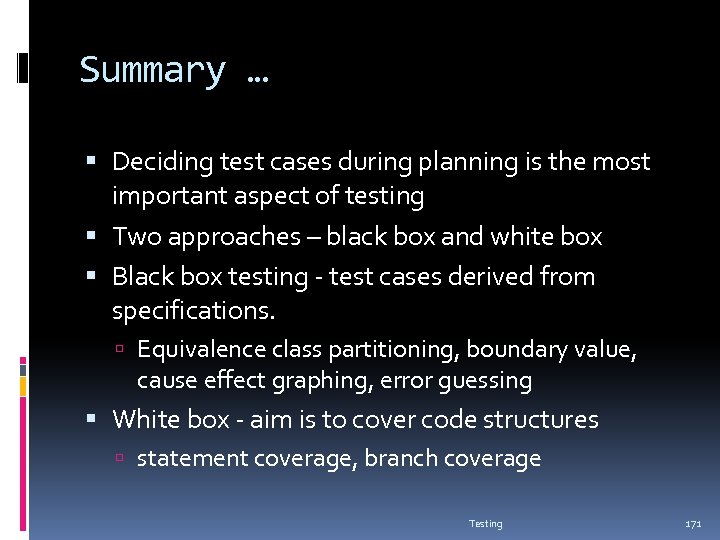 Summary … Deciding test cases during planning is the most important aspect of testing