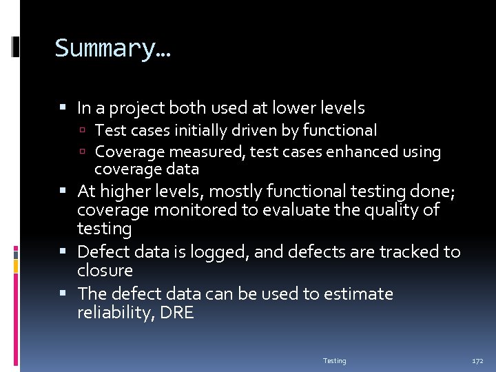 Summary… In a project both used at lower levels Test cases initially driven by