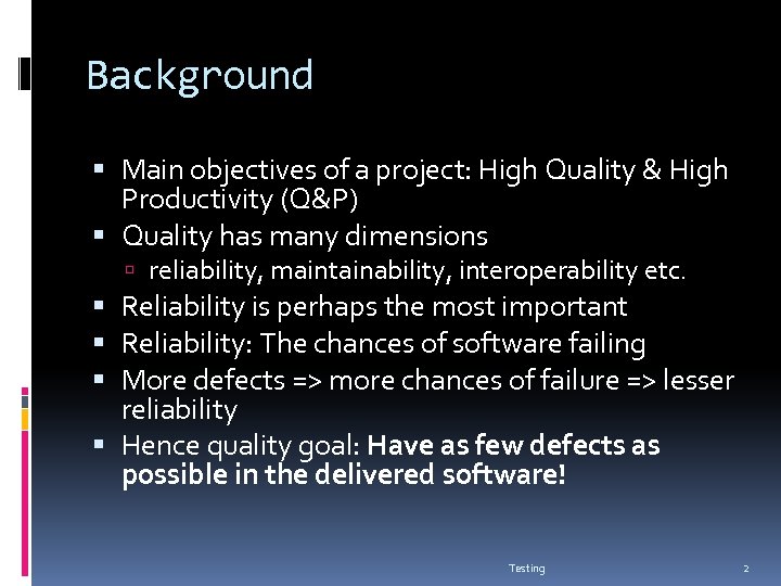 Background Main objectives of a project: High Quality & High Productivity (Q&P) Quality has