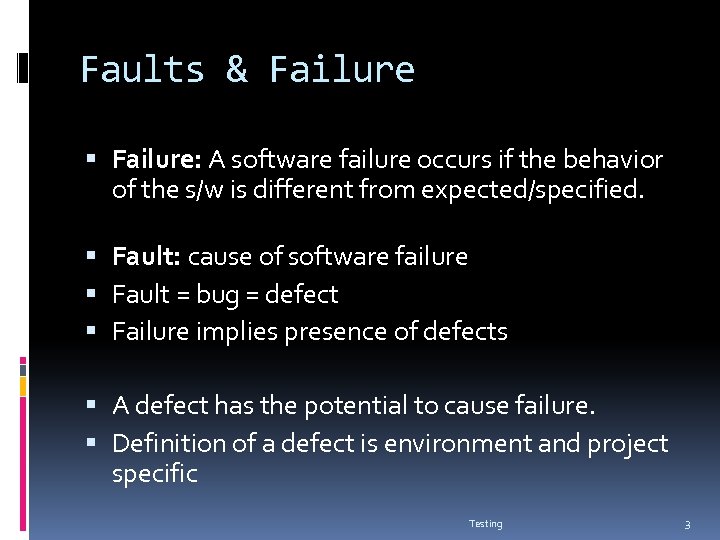 Faults & Failure: A software failure occurs if the behavior of the s/w is