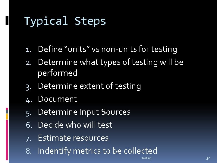 Typical Steps 1. Define “units” vs non-units for testing 2. Determine what types of