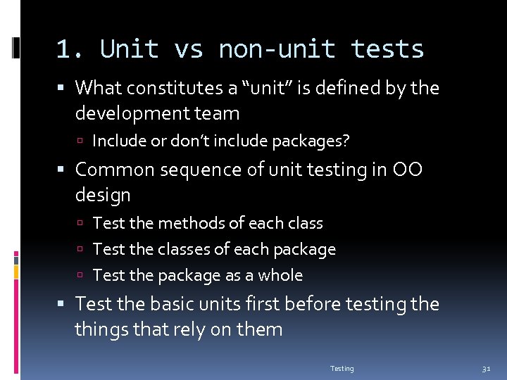 1. Unit vs non-unit tests What constitutes a “unit” is defined by the development