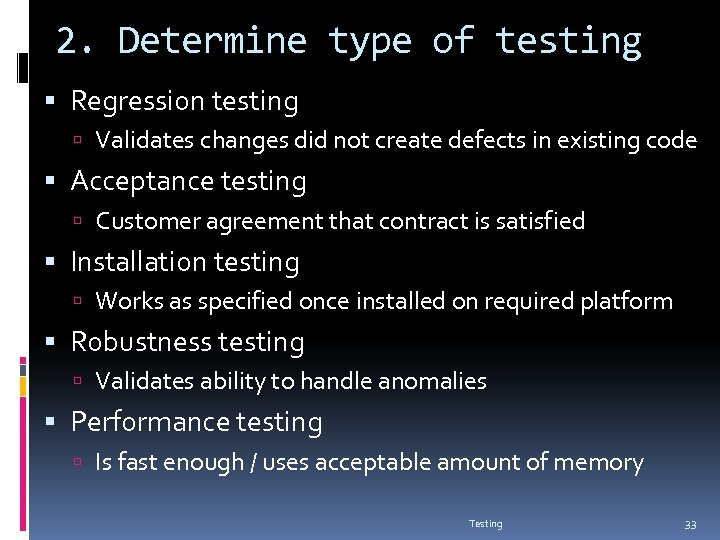 2. Determine type of testing Regression testing Validates changes did not create defects in