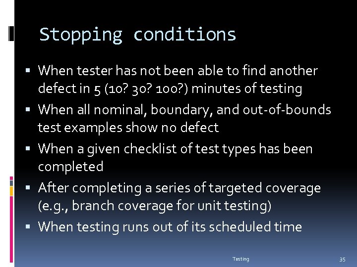 Stopping conditions When tester has not been able to find another defect in 5