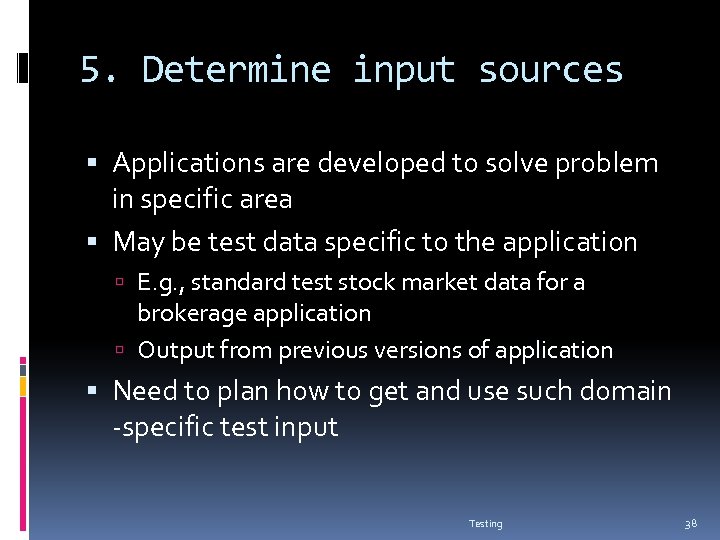 5. Determine input sources Applications are developed to solve problem in specific area May