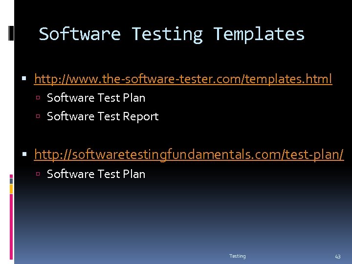 Software Testing Templates http: //www. the-software-tester. com/templates. html Software Test Plan Software Test Report