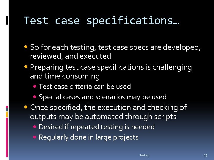 Test case specifications… So for each testing, test case specs are developed, reviewed, and