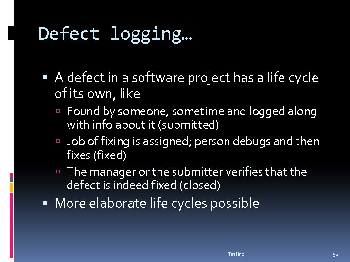 Defect logging… A defect in a software project has a life cycle of its