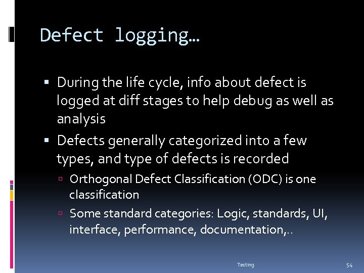 Defect logging… During the life cycle, info about defect is logged at diff stages