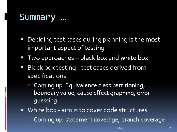 Summary … Deciding test cases during planning is the most important aspect of testing