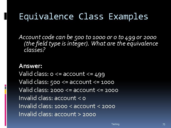 Equivalence Class Examples Account code can be 500 to 1000 or 0 to 499