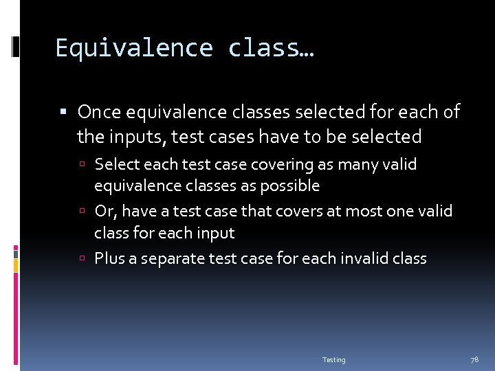 Equivalence class… Once equivalence classes selected for each of the inputs, test cases have