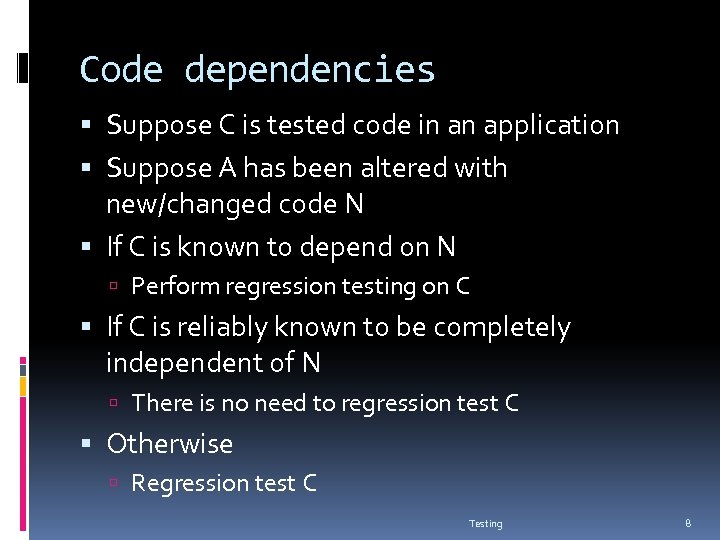 Code dependencies Suppose C is tested code in an application Suppose A has been