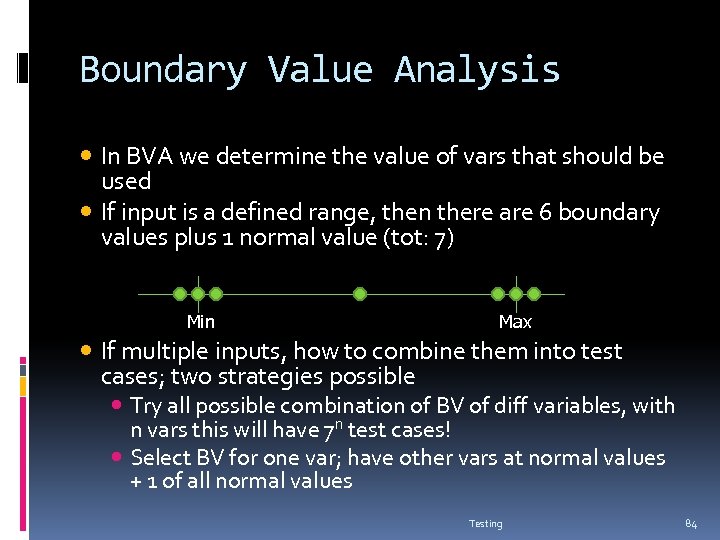 Boundary Value Analysis In BVA we determine the value of vars that should be