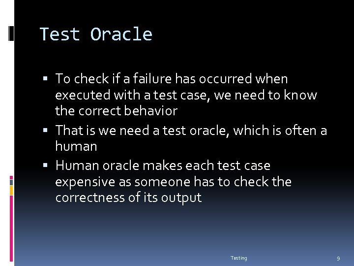 Test Oracle To check if a failure has occurred when executed with a test