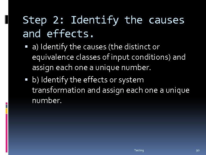 Step 2: Identify the causes and effects. a) Identify the causes (the distinct or