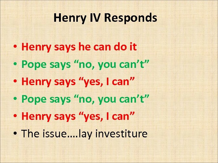 Henry IV Responds • • • Henry says he can do it Pope says