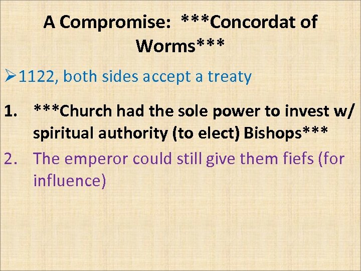 A Compromise: ***Concordat of Worms*** Ø 1122, both sides accept a treaty 1. ***Church