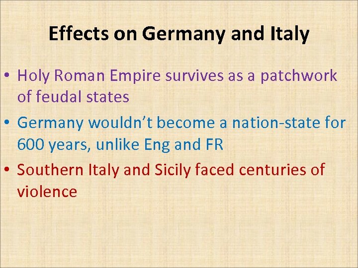 Effects on Germany and Italy • Holy Roman Empire survives as a patchwork of