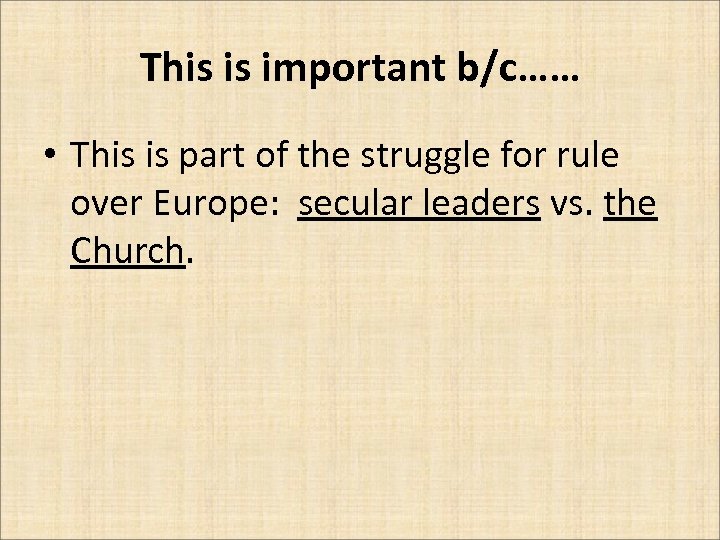 This is important b/c…… • This is part of the struggle for rule over