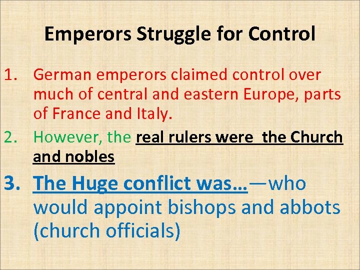 Emperors Struggle for Control 1. German emperors claimed control over much of central and