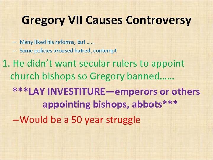 Gregory VII Causes Controversy – Many liked his reforms, but …… – Some policies