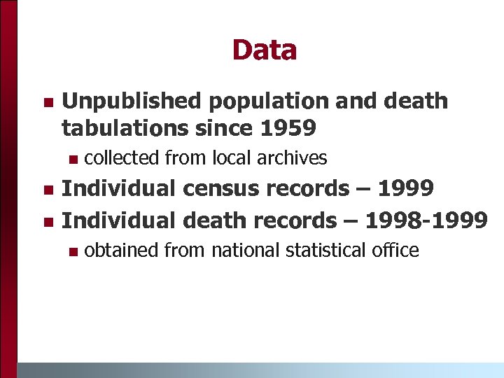 Data n Unpublished population and death tabulations since 1959 n n n collected from