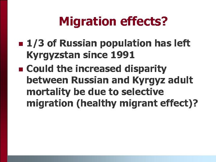 Migration effects? n n 1/3 of Russian population has left Kyrgyzstan since 1991 Could