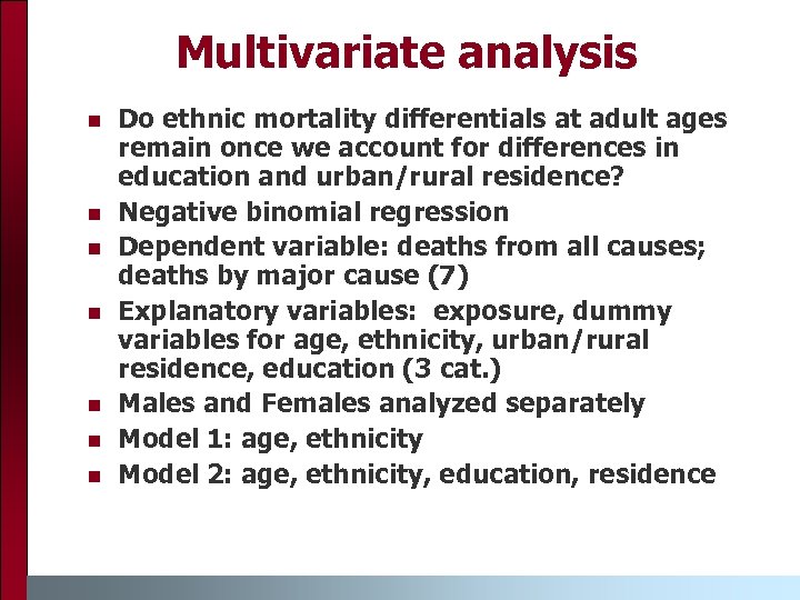 Multivariate analysis n n n n Do ethnic mortality differentials at adult ages remain