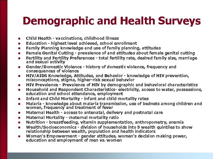 Demographic and Health Surveys n n n n Child Health - vaccinations, childhood illness