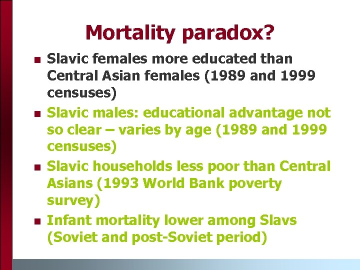 Mortality paradox? n n Slavic females more educated than Central Asian females (1989 and