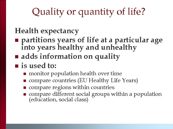 Quality or quantity of life? Health expectancy n partitions years of life at a