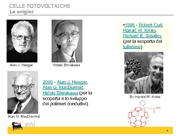 CELLE FOTOVOLTAICHE Le origini • 1996 - Robert Curl, Harold W. Kroto, Richard E.