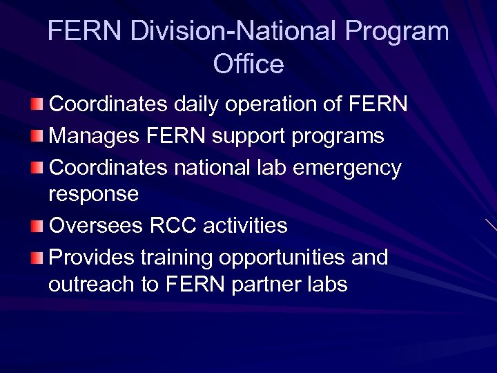 FERN Division-National Program Office Coordinates daily operation of FERN Manages FERN support programs Coordinates