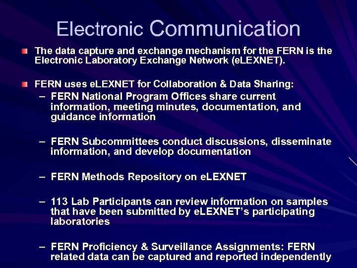 Electronic Communication The data capture and exchange mechanism for the FERN is the Electronic