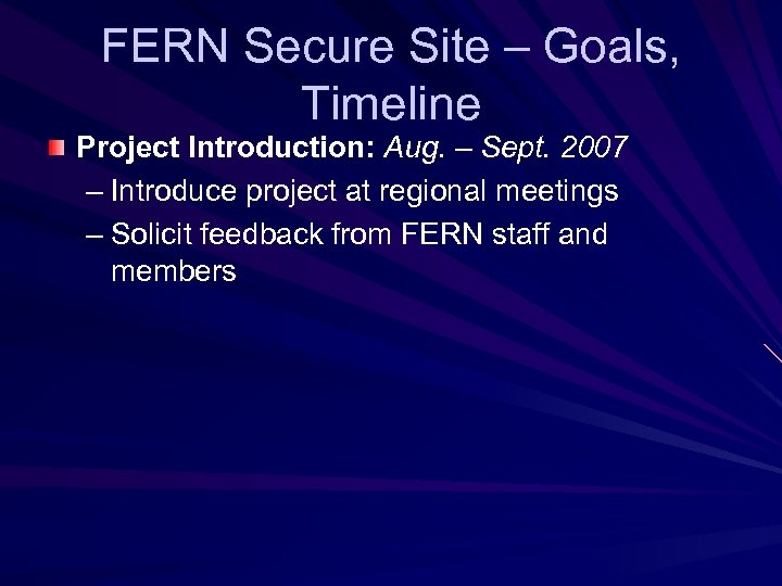 FERN Secure Site – Goals, Timeline Project Introduction: Aug. – Sept. 2007 – Introduce