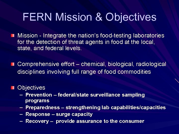 FERN Mission & Objectives Mission - Integrate the nation’s food-testing laboratories for the detection