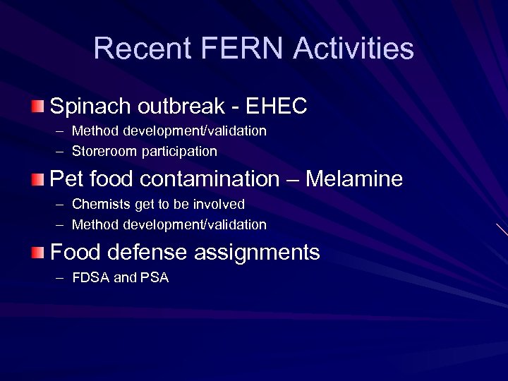 Recent FERN Activities Spinach outbreak - EHEC – Method development/validation – Storeroom participation Pet