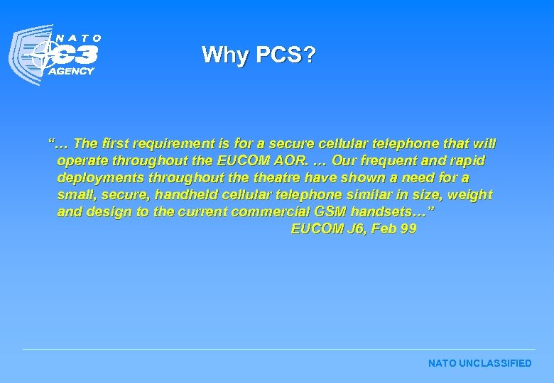 Why PCS? “… The first requirement is for a secure cellular telephone that will