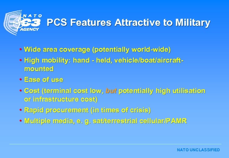 PCS Features Attractive to Military • Wide area coverage (potentially world-wide) • High mobility: